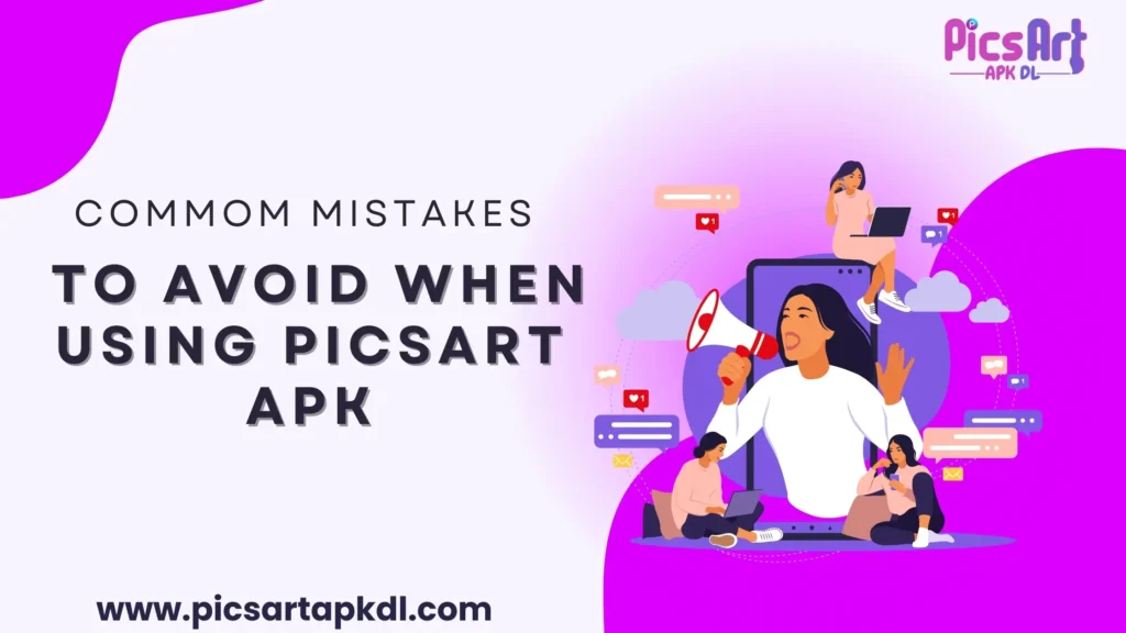 Mistakes to Avoid When Using Picsart APK